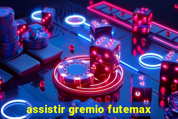 assistir gremio futemax